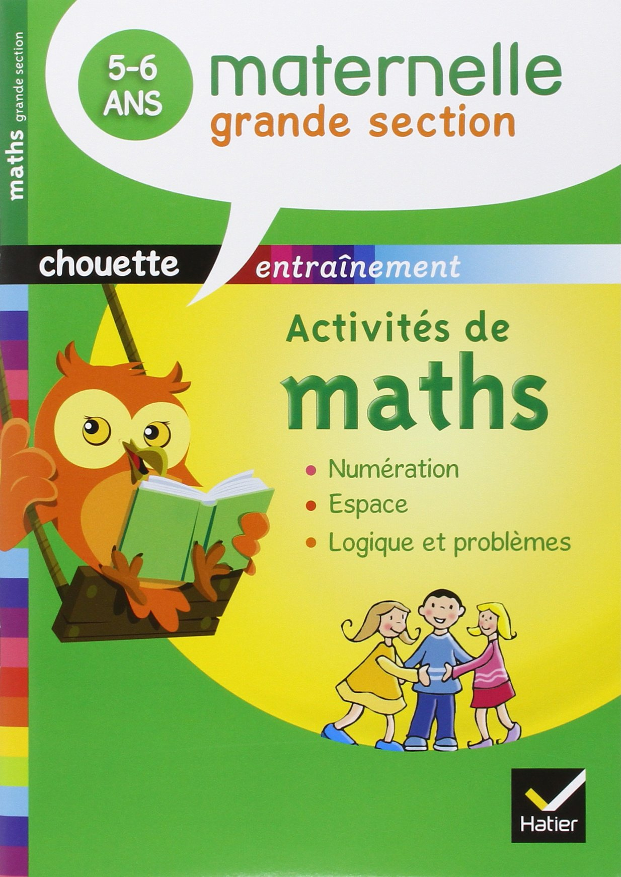 Activités de maths, maternelle grande section, 5-6 ans : numération, espace, logique et problèmes