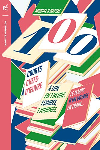 100 courts chefs-d'oeuvre : à lire en une heure, une soirée, une journée, le temps d'un voyage en tr
