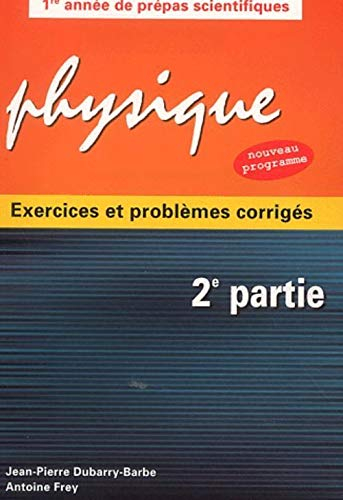 Physique. Vol. 2. Electricité, mécanique, thermodynamique, électromagnétisme : exercices et problème