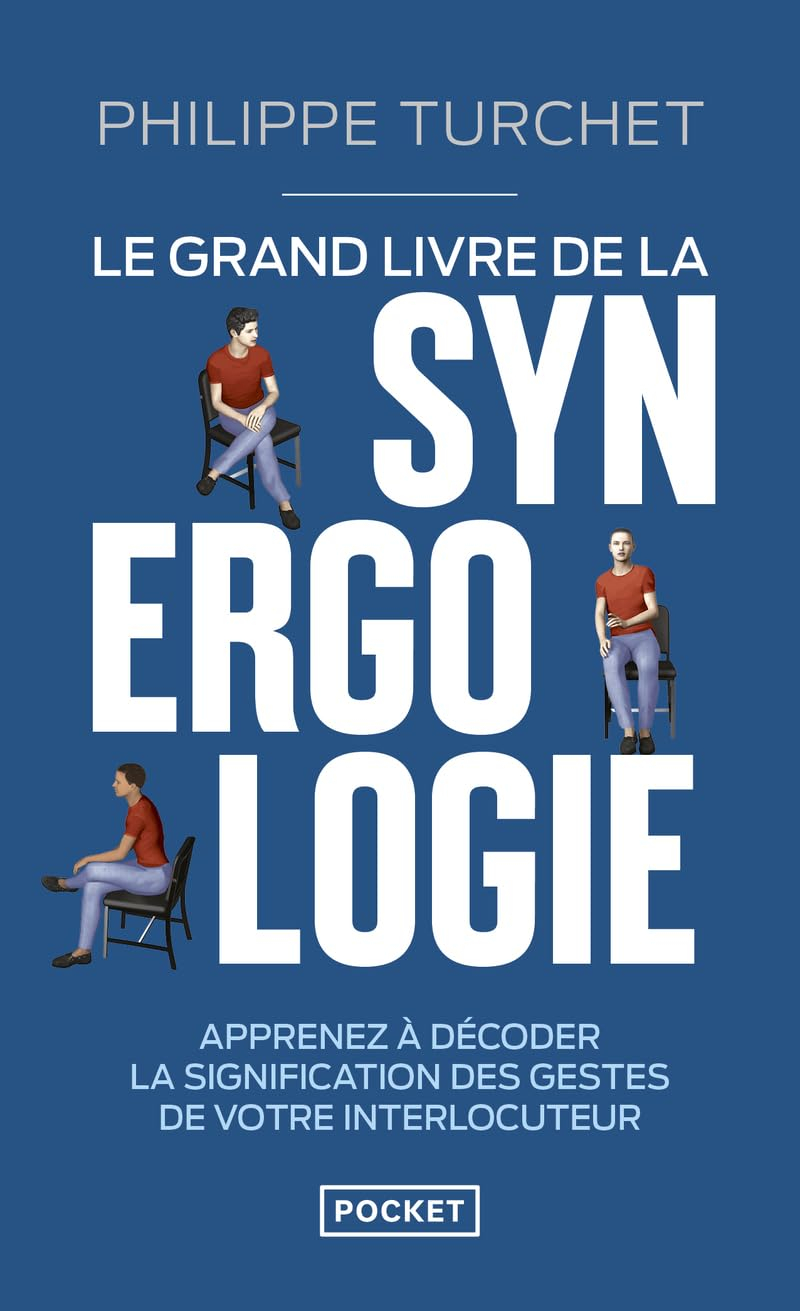 Le grand livre de la synergologie : décoder le langage corporel pour mieux comprendre l'autre