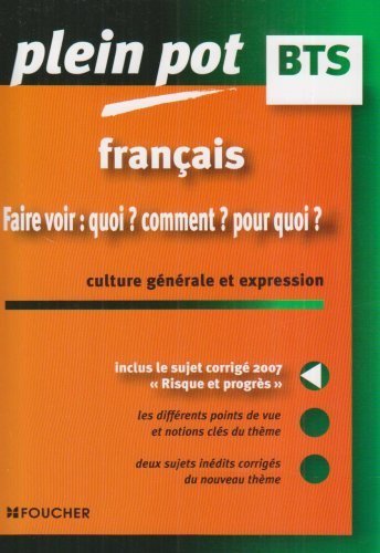 Français : faire voir : quoi ? comment ? pour quoi ? : culture générale et expression