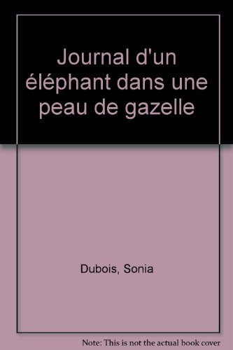Journal d'un éléphant dans une peau de gazelle