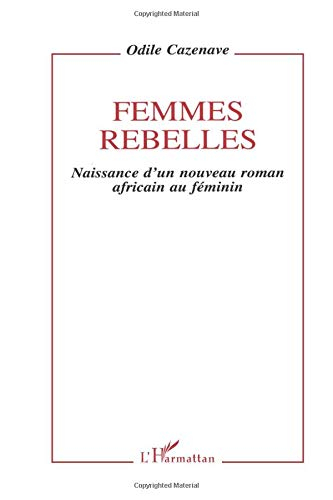 Femmes rebelles : naissance d'un nouveau roman africain au féminin