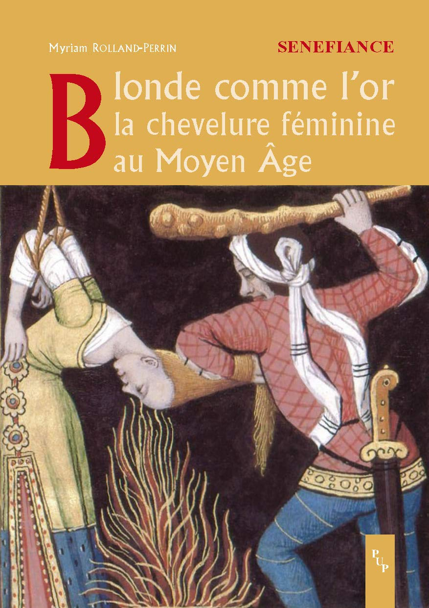 Blonde comme l'or : la chevelure féminine au Moyen Age