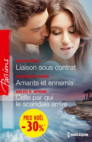 Liaison sous contrat. Amants et ennemis. Celle par qui le scandale arrive