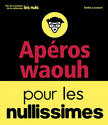 Apéros wahou pour les nullissimes