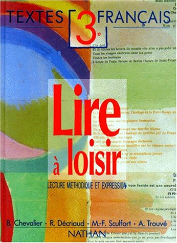 Lire à loisir 3e : textes français, lecture méthodique et expression, livre de l'élève