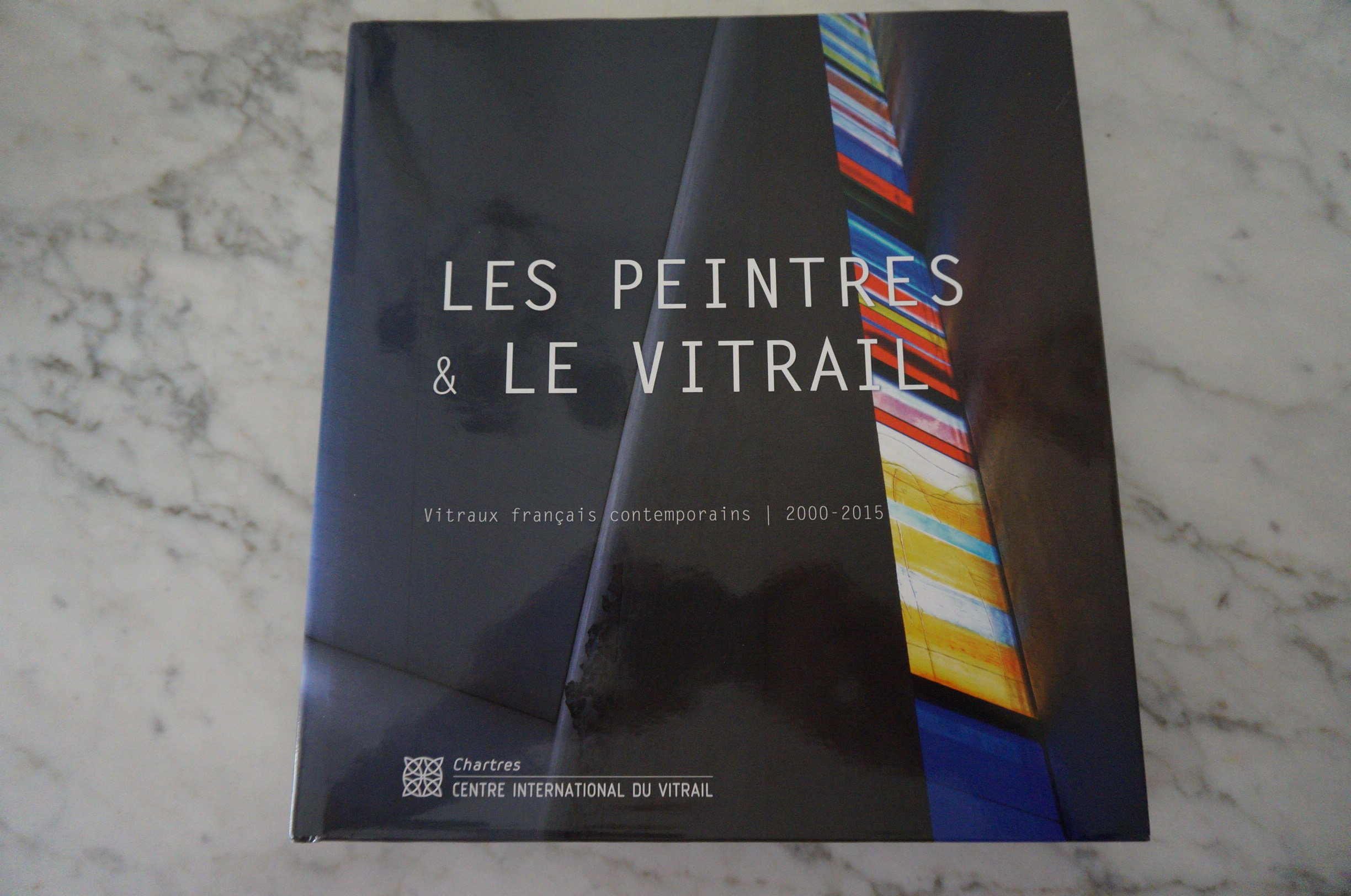 Les peintres & le vitrail : vitraux français contemporains, 2000-2015
