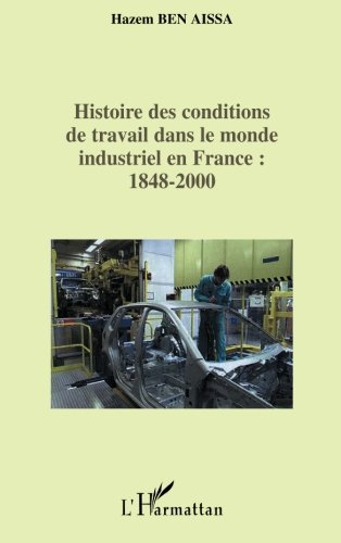 Histoire des conditions de travail dans le monde industriel en France, 1848-2000