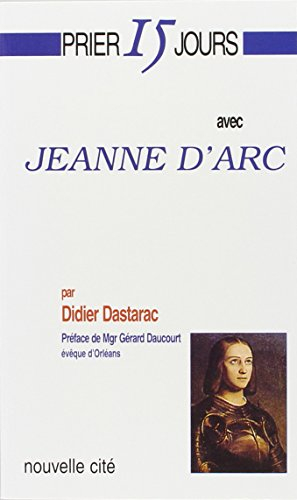Prier 15 jours avec Jeanne d'Arc