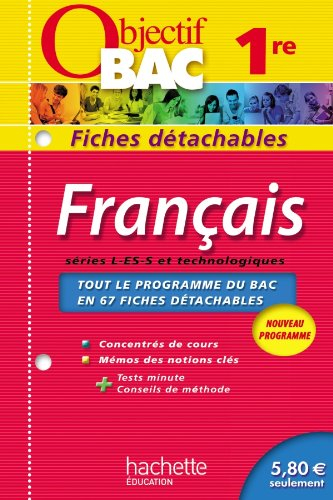 Français 1re, séries L, ES, S et technologiques : tout le programme du bac en 67 fiches détachables 