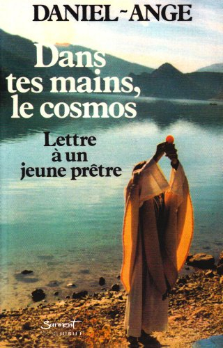 Dans tes mains, le cosmos : lettre à un jeune prêtre