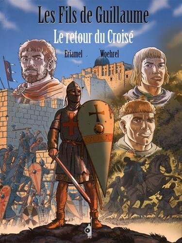 Les fils de Guillaume. Vol. 2. Le retour du croisé