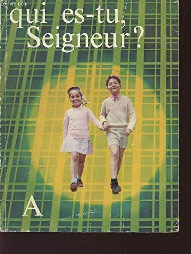 seigneur, qui es-tu?