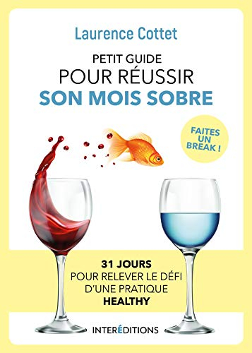 Petit guide pour réussir son mois sobre : 31 jours pour relever le défi d'une pratique healthy : fai