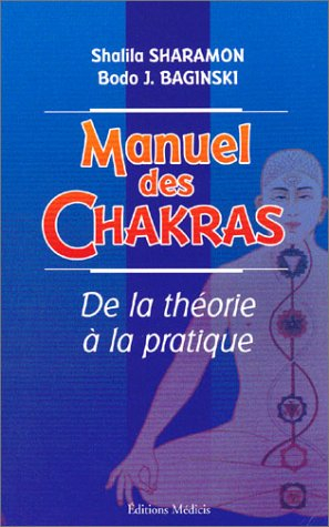 Manuel des chakras : de la théorie à la pratique