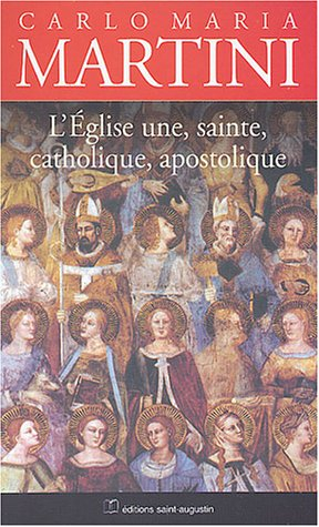 L'Eglise, une, sainte, catholique et apostolique