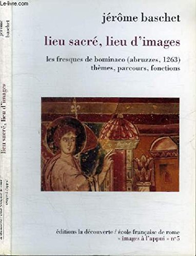 Lieu sacré, lieu d'images : les fresques de Bominaco (Abruzzes, 1263), thèmes, parcours, fonctions
