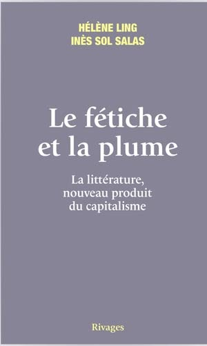 Le fétiche et la plume : la littérature, nouveau produit du capitalisme