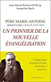 Père Marie-Antoine : missionnaire capucin (1825-1907) : un pionnier de la nouvelle évangélisation