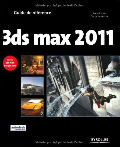 3ds max 2011 et 3ds Max Design 2011 : guide de référence