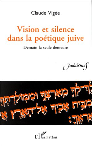 Vision et silence dans la poétique juive : demain la seule demeure