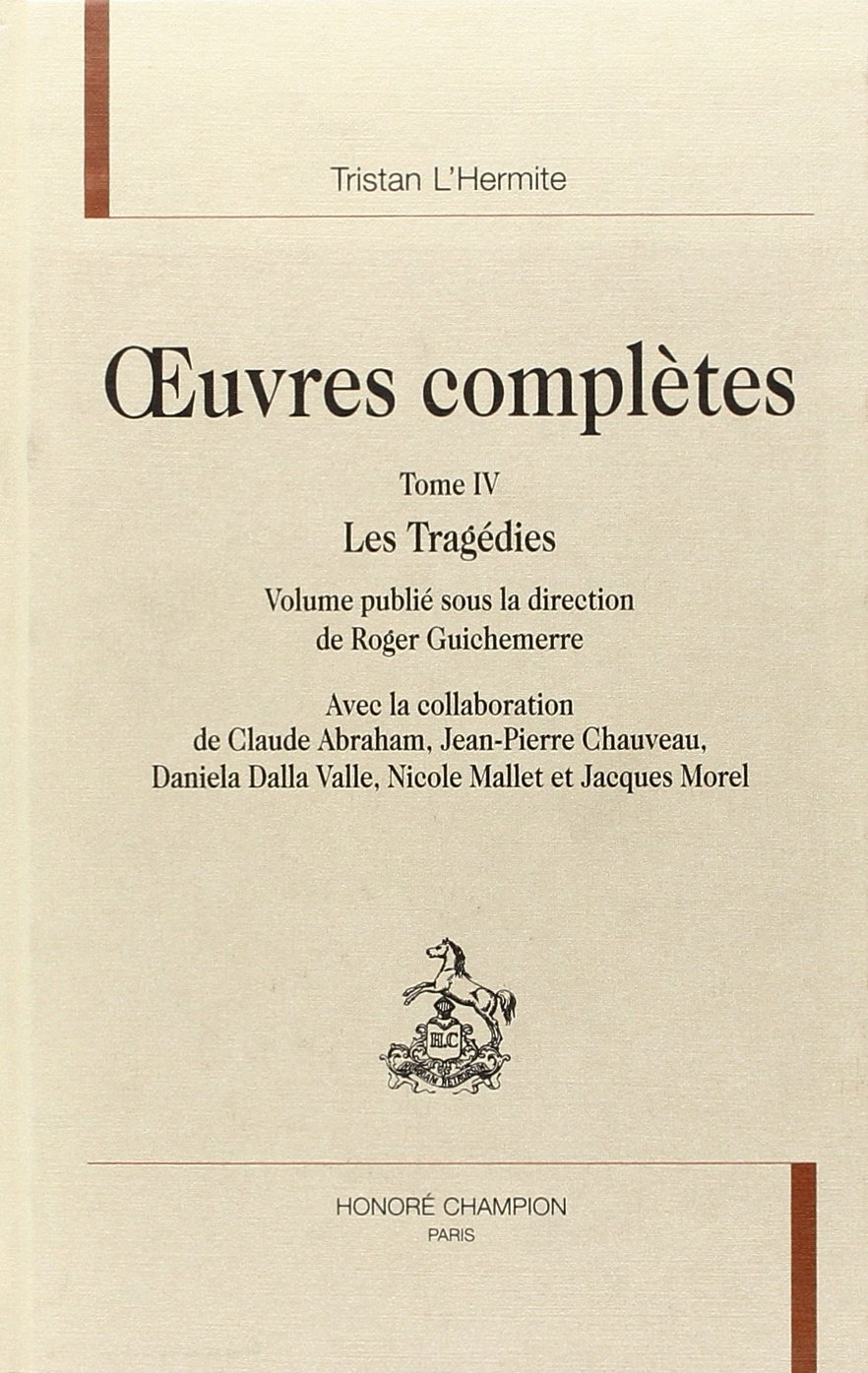 Oeuvres complètes. Vol. 4. Les tragédies