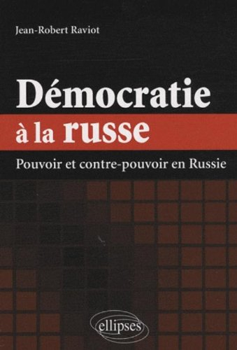 Démocratie à la russe : pouvoir et contre-pouvoir en Russie