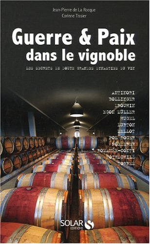 Guerre & paix dans le vignoble : les secrets de douze grandes dynasties du vin