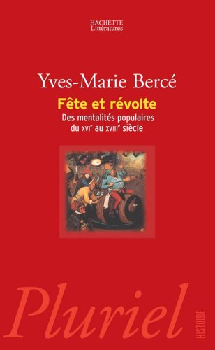Fête et révolte : des mentalités populaires du XVIe au XVIIIe siècle