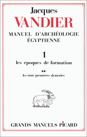 Manuel d'archéologie égyptienne. Vol. 1-2. Les Epoques de formation : les trois premières dynasties