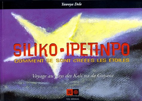 siliko-ipetinpo : voyage au pays des kali'na de guyane