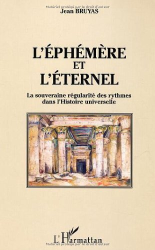 L'éphémère et l'éternel : la souveraine régularité des rythmes dans l'histoire universelle