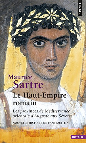 Nouvelle histoire de l'Antiquité. Vol. 9. Le Haut-Empire romain : les provinces de Méditerranée orie