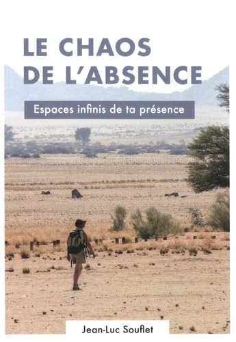 Le chaos de l'absence: Espaces infinis de ta présence