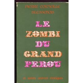 le zombi du grand-pérou et autres oeuvres érotiques (le rut ou la pudeur éteinte, lupanie histoire a