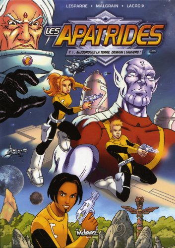 les apatrides, tome 1 : aujourd'hui la terre, demain l'univers !