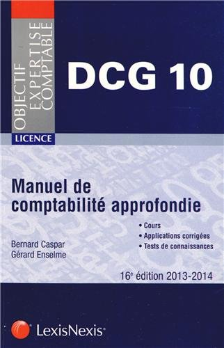 Manuel de comptabilité approfondie : DCG 10, 2013-2014 : cours, applications corrigées, tests de con