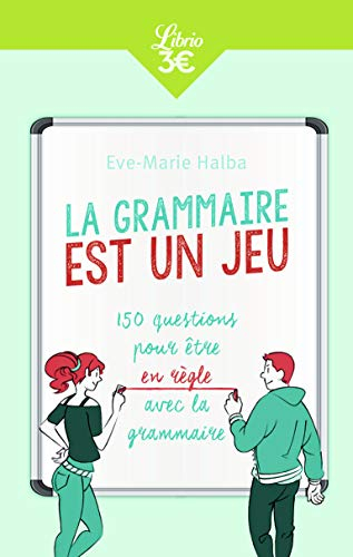 La grammaire est un jeu : 150 questions pour être en règle avec la grammaire