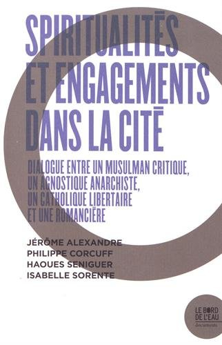 Spiritualités et engagements dans la cité : dialogue entre un musulman critique, un agnostique anarc