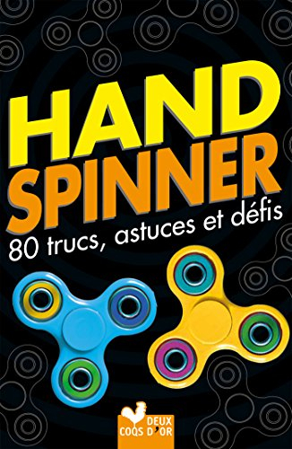 Hand spinner : 80 trucs, astuces et défis !