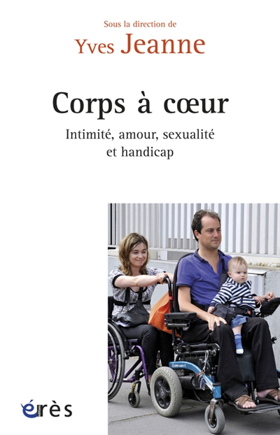 Corps à coeurs: Intimité, amour, sexualité et handicap