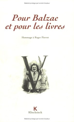 Pour Balzac et pour les livres : hommage à Roger Pierrot
