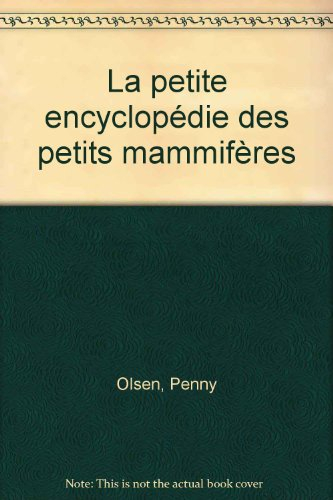 La petite encyclopédie des petits mammifères