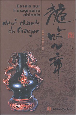 Essais sur l'imaginaire chinois : neuf chants du dragon