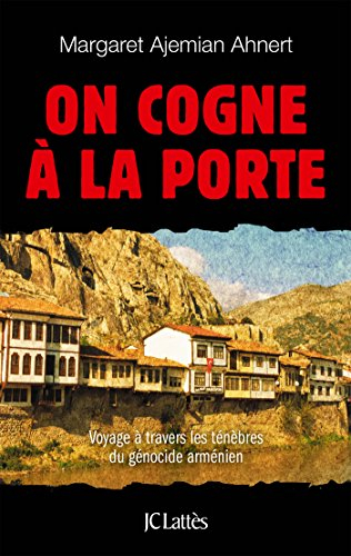 On cogne à la porte : voyage à travers les ténèbres du génocide arménien