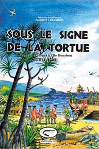 Sous le signe de la tortue : voyages anciens à l'île Bourbon (1611-1725)