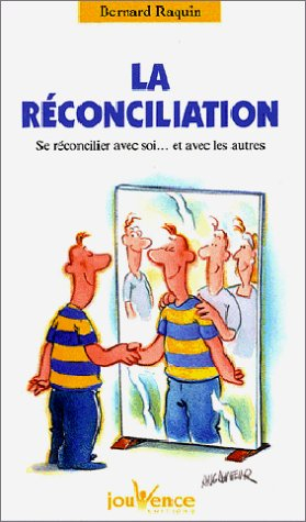 la réconciliation : se réconcilier avec soi... et avec les autres