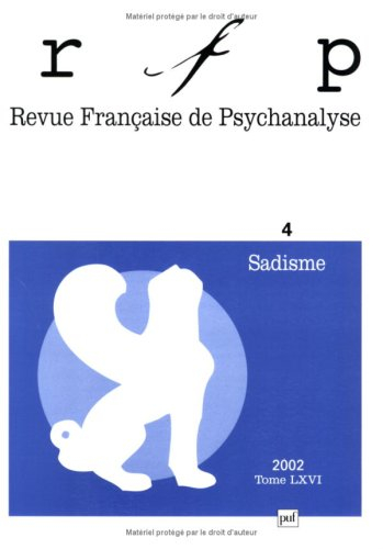 Revue française de psychanalyse, n° 4 (2002). Sadisme
