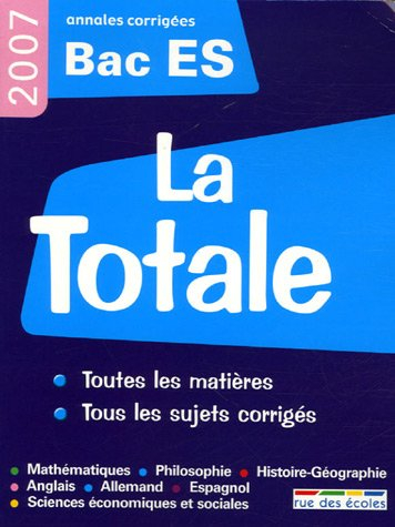 la totale bac es 2007 : annales corrigées